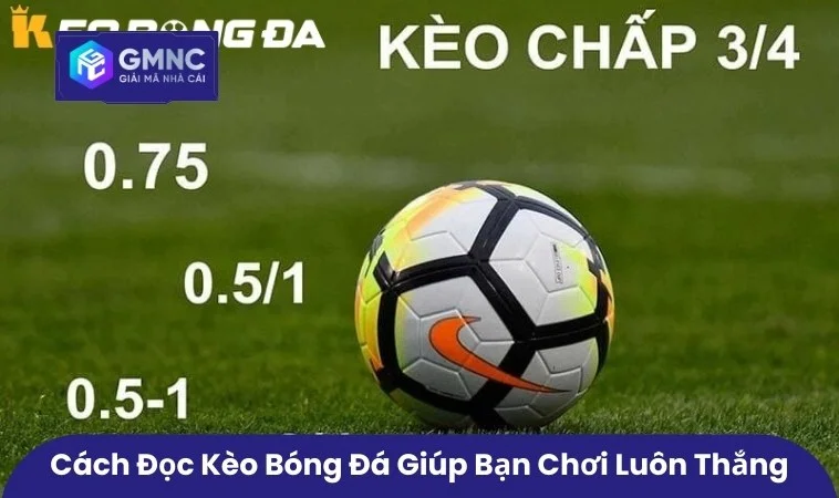 Cách đọc kèo bóng đá giúp bạn chơi luôn thắng