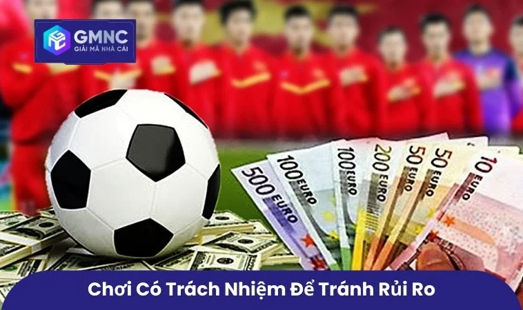 Chơi có trách nhiệm để tránh rủi ro
