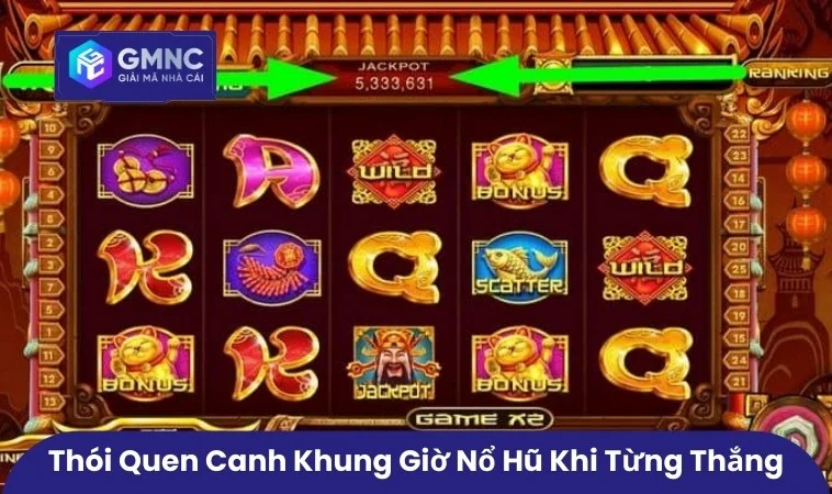 Tập thói quen canh khung giờ nổ hũ khi từng thắng