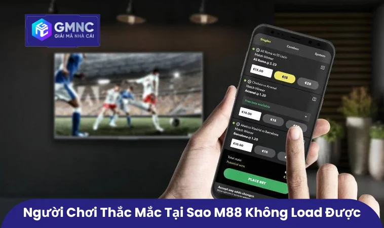 Người chơi thắc mắc tại sao M88 không load được